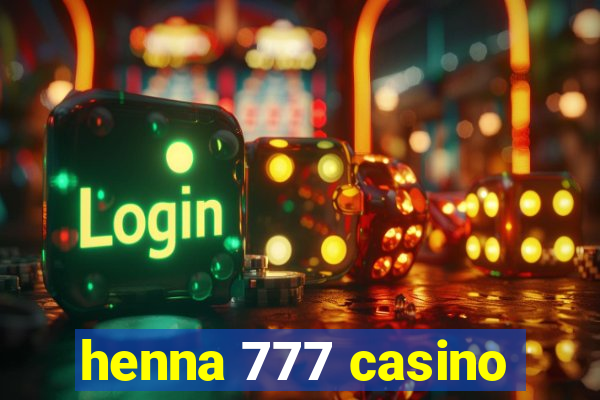 henna 777 casino