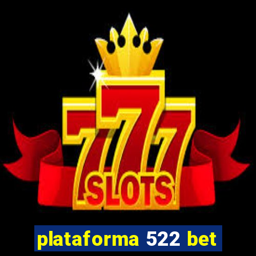 plataforma 522 bet