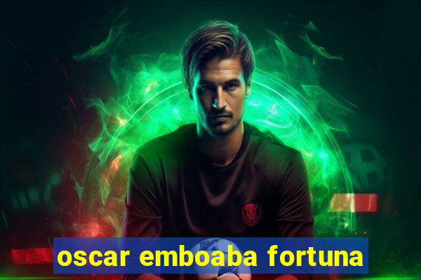 oscar emboaba fortuna