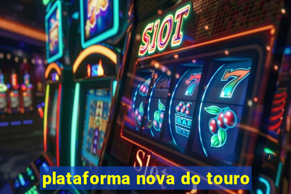 plataforma nova do touro