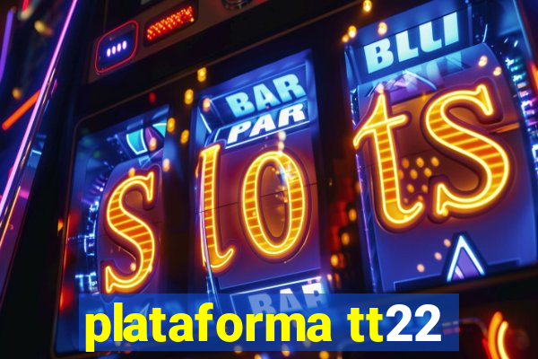 plataforma tt22