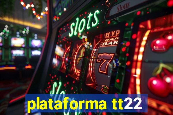 plataforma tt22