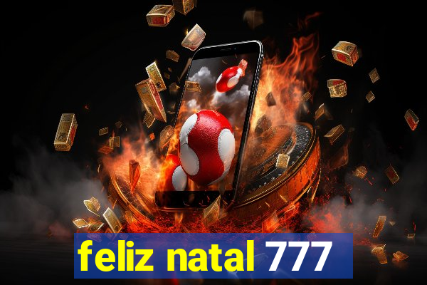 feliz natal 777