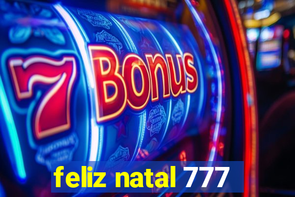 feliz natal 777