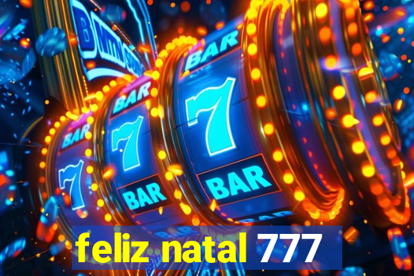 feliz natal 777