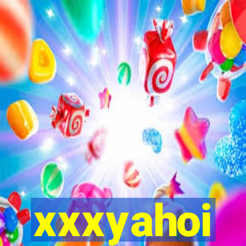 xxxyahoi