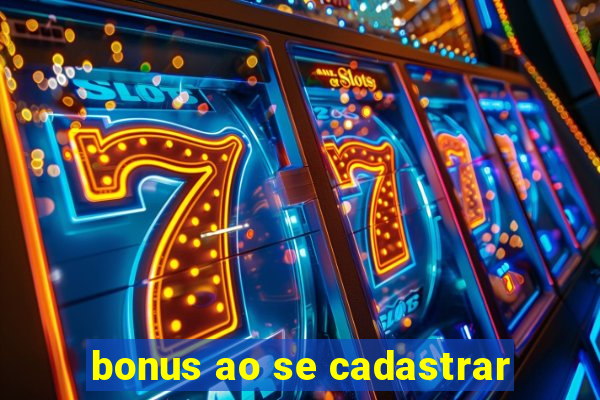 bonus ao se cadastrar