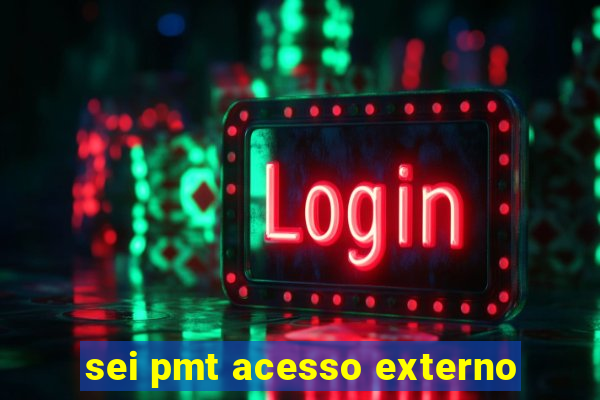 sei pmt acesso externo