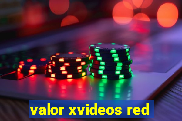 valor xvideos red