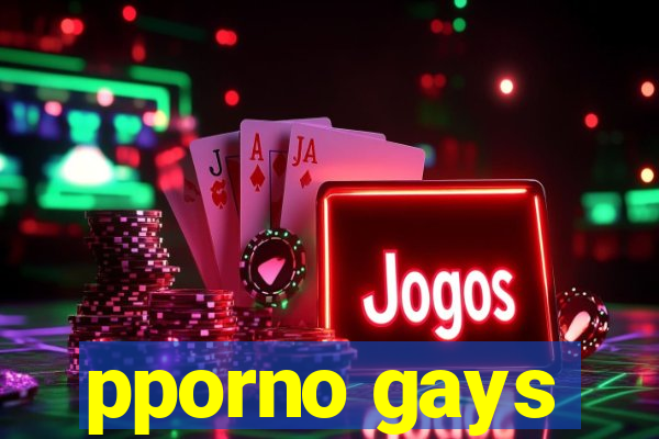 pporno gays