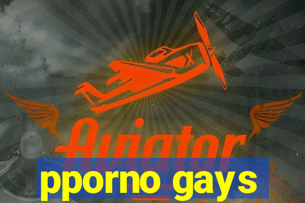 pporno gays