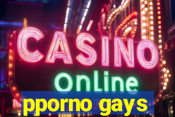 pporno gays