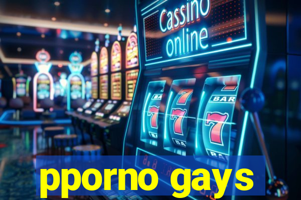 pporno gays