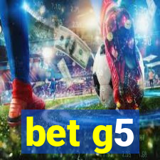 bet g5