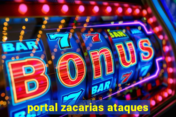 portal zacarias ataques