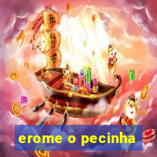 erome o pecinha