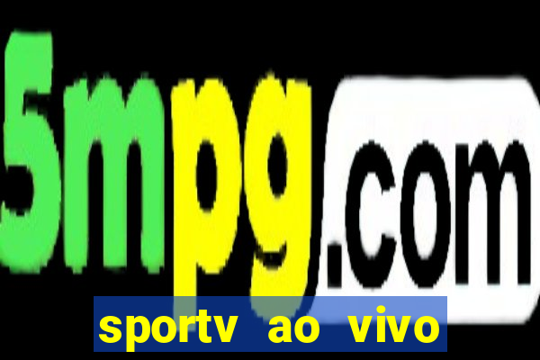 sportv ao vivo multi multicanal