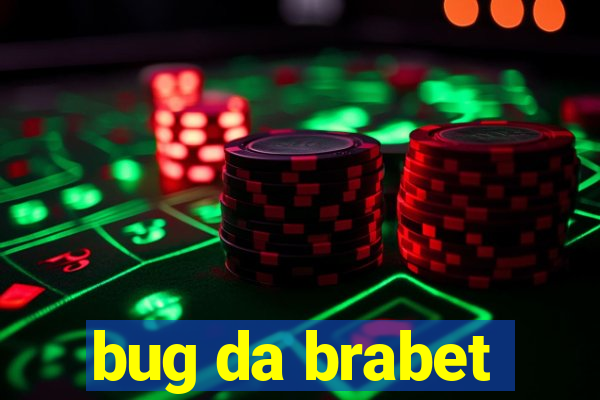 bug da brabet