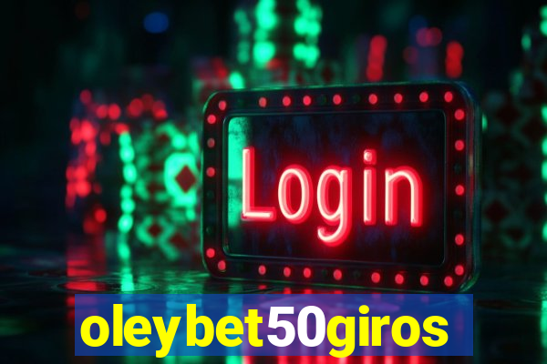 oleybet50giros