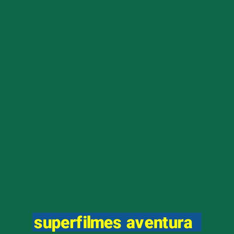 superfilmes aventura