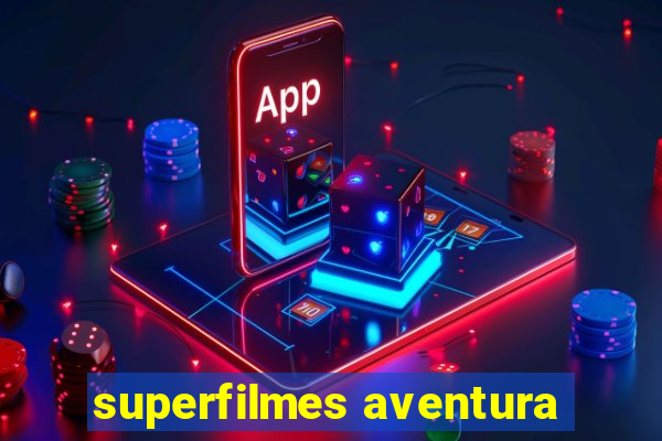 superfilmes aventura