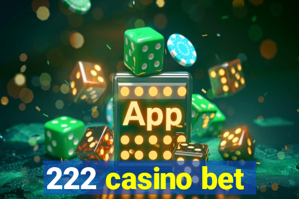 222 casino bet