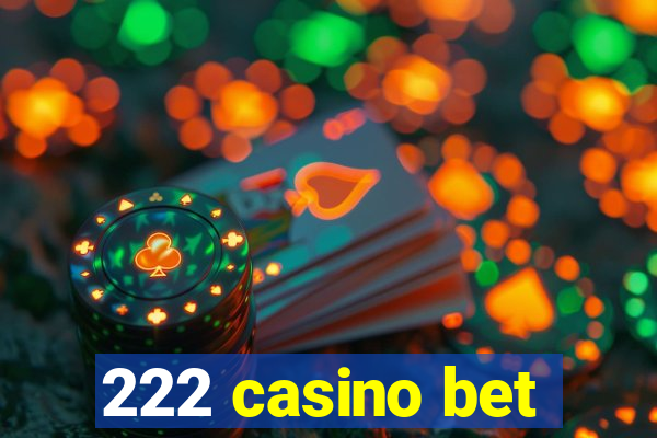 222 casino bet