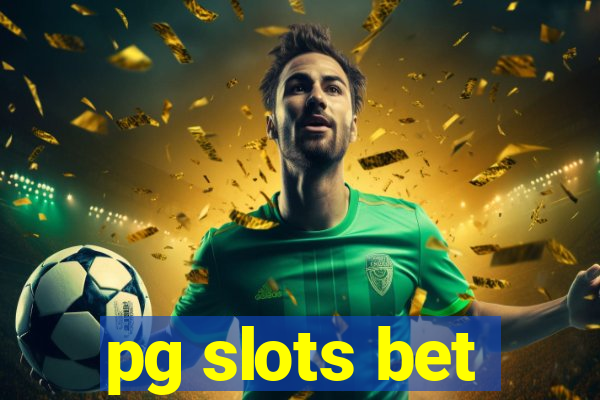 pg slots bet