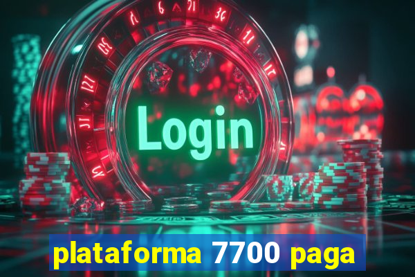 plataforma 7700 paga