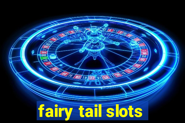 fairy tail slots