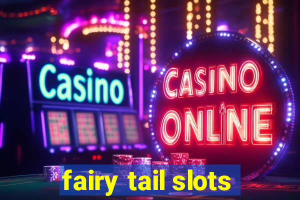 fairy tail slots