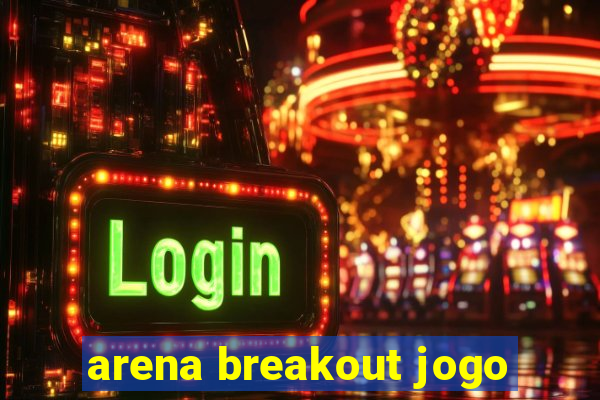 arena breakout jogo