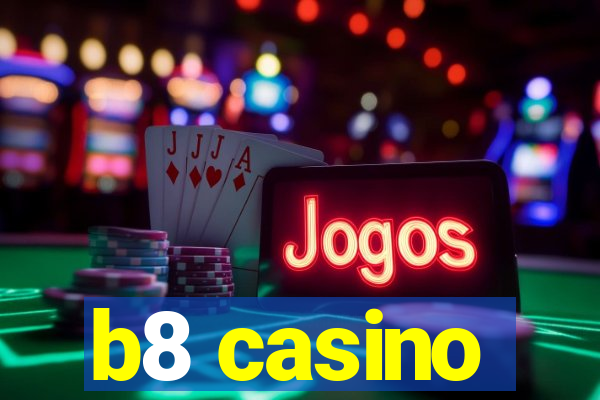 b8 casino