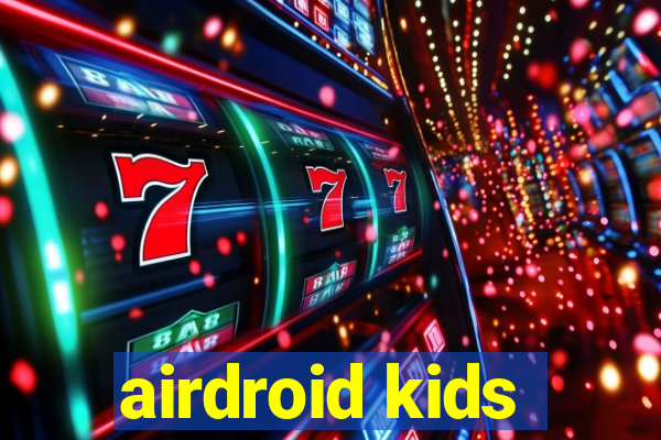 airdroid kids