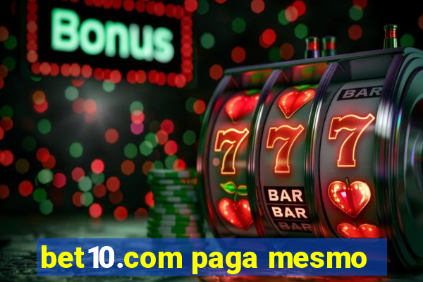 bet10.com paga mesmo