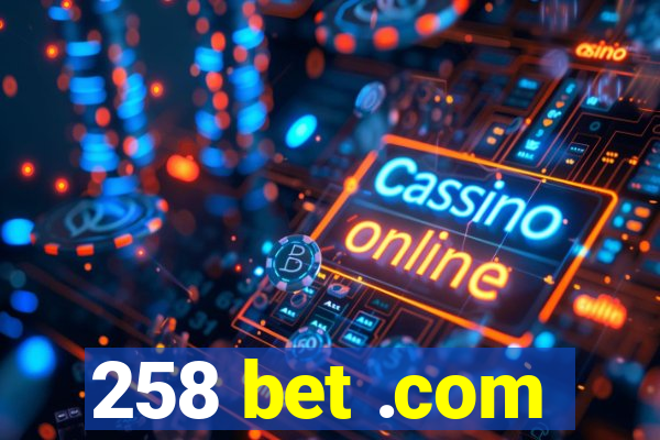 258 bet .com