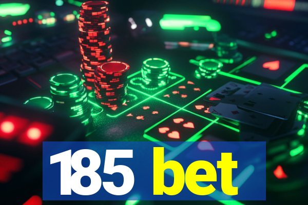 185 bet