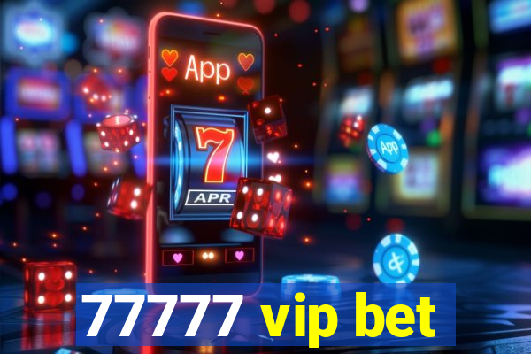 77777 vip bet