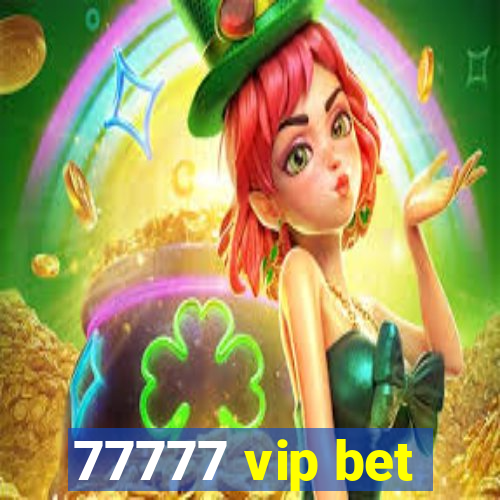 77777 vip bet