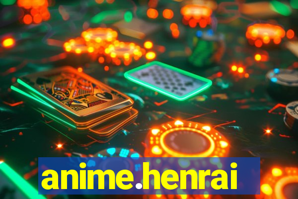 anime.henrai