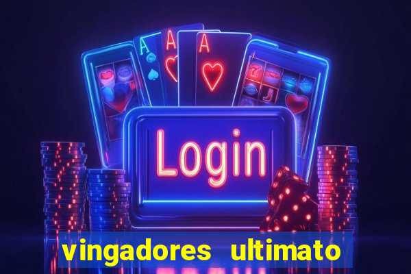 vingadores ultimato completo dublado gratis