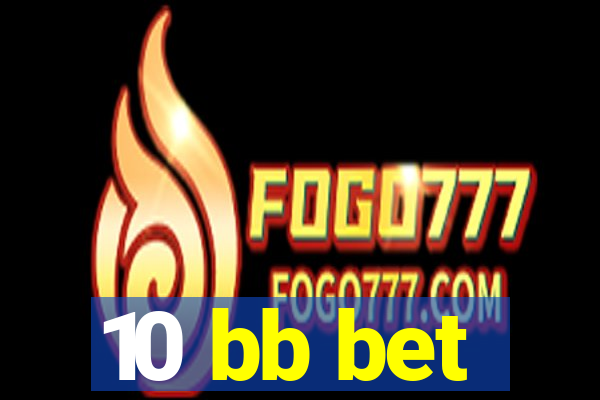 10 bb bet