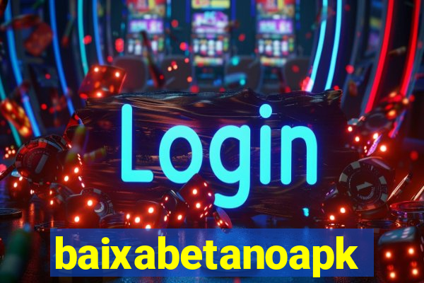 baixabetanoapk