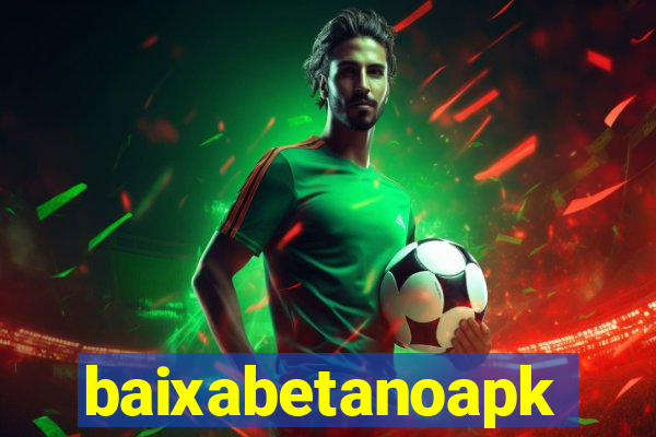 baixabetanoapk