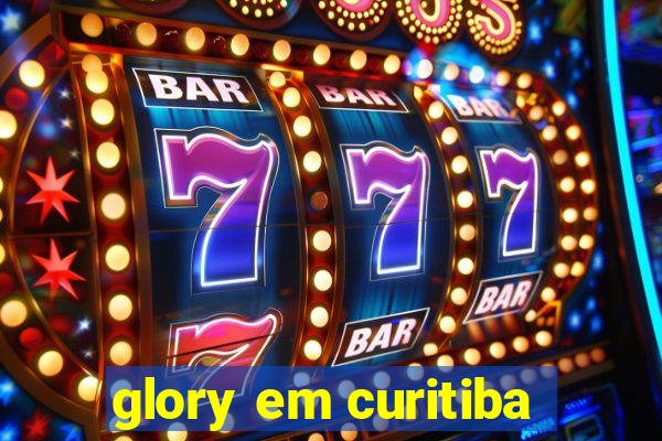 glory em curitiba