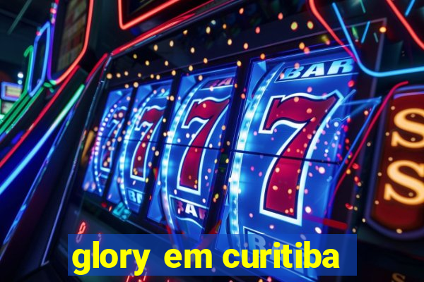 glory em curitiba