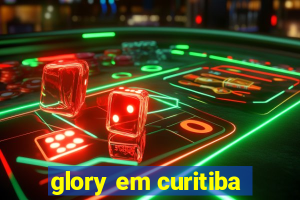 glory em curitiba