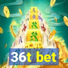 36t bet