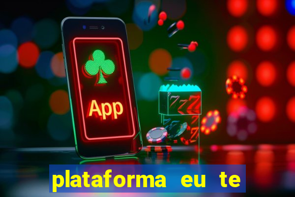 plataforma eu te amo pg