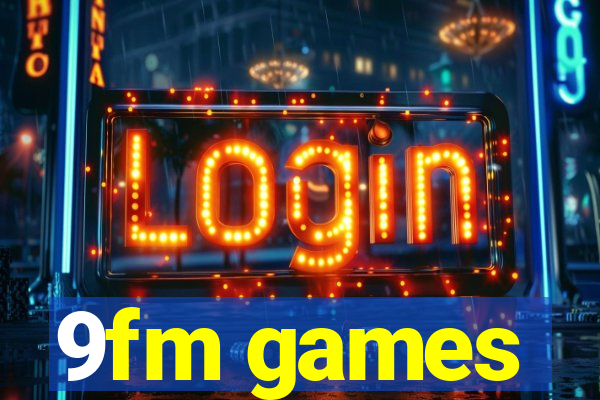 9fm games